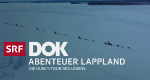 Abenteuer Lappland – Die Husky-Tour des Lebens (CH, 2019 – )