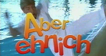 Aber ehrlich