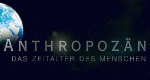 Anthropozän - Das Zeitalter des Menschen