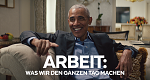 Arbeit: Was wir den ganzen Tag machen