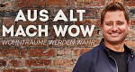 Aus alt mach wow - Wohnträume werden wahr