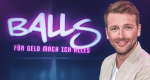Balls - für Geld mach ich alles