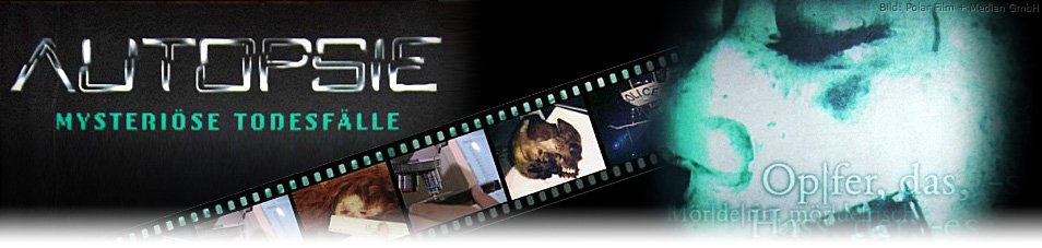 Autopsie - Mysteri&ouml;se Todesf&auml;lle