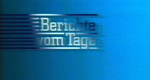 Berichte vom Tage (D, 1959 – )
