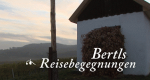 Bertls Reisebegegnungen