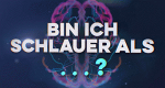 Bin ich schlauer als...?