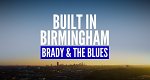Built in Birmingham: Brady & The Blues (GB, 2025 – )
