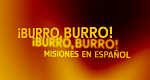 !Burro! Burro! - Misiones en espanol (D, 2013 – )