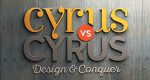 Cyrus vs. Cyrus: Design and Conquer (USA, 2017 – )