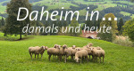 Daheim in ... - damals und heute