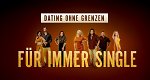 Dating ohne Grenzen: Für immer Single?