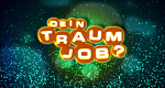 Dein Traumjob?