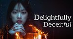 Delightfully Deceitful (ROK, 2023 – )