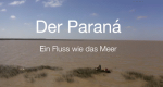 Der Paraná - Ein Fluss wie das Meer (D, 2019 – )