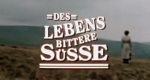 Des Lebens bittere Süße