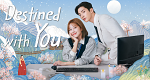 Destined With You (ROK, 2023 – )