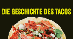 Die Geschichte des Tacos (MEX, 2019 – )