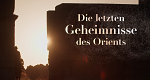 Die letzten Geheimnisse des Orients (D, 2022 – )