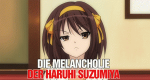 Die Melancholie der Haruhi Suzumiya (J, 2006 – )