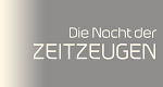 Die Nacht der Zeitzeugen – Zeitzeugen berichten über ihre Schicksale als Verfolgte des NS-Regimes (D, 2008 – )