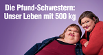 Die Pfund-Schwestern: Unser Leben mit 500 kg
