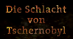 Die Schlacht von Tschernobyl (F, 2006 – )