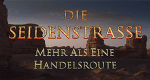 Die Seidenstraße - Mehr als eine Handelsroute