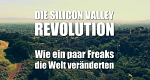 Die Silicon Valley-Revolution – Wie ein paar Freaks die Welt verändern (D, 2017 – )