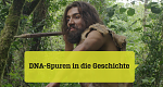 DNA-Spuren in die Geschichte