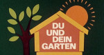 Du und Dein Garten