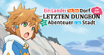 Ein Landei aus dem Dorf vor dem letzten Dungeon sucht das Abenteuer in der Stadt