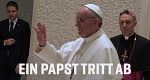 Ein Papst tritt ab (GB/D, 2013 – )