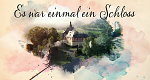 Es war einmal ein Schloss