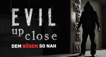 Evil Up Close - Dem Bösen so nah (GB, 2012 – )