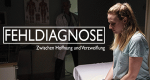 Fehldiagnose - Zwischen Hoffnung und Verzweiflung
