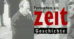 Fernsehen als Zeitgeschichte