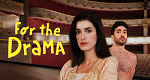 For the Drama (D, 2024 – )