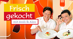 Frisch gekocht mit Andi und Alex