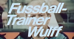 Fußballtrainer Wulff (D, 1972 – )