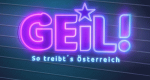 Geil! - So treibt's Österreich (A, 2021 – )