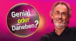 Genial oder Daneben?