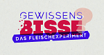 GewissensBISSE? Das Fleischexperiment