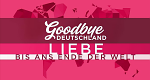Goodbye Deutschland! Liebe bis ans Ende der Welt