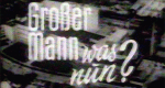 Großer Mann - was nun?