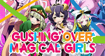 Gushing Over Magical Girls