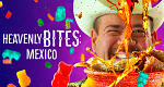 Heavenly Bites: Mexico (MEX, 2022 – )