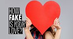 How Fake Is Your Love?