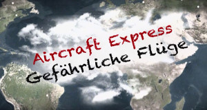 Aircraft Express - Gef&auml;hrliche Fl&uuml;ge
