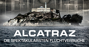 Alcatraz - Die spektakulärsten Fluchtversuche
