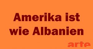 Amerika ist wie Albanien